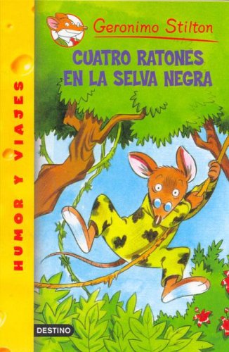 Cuatro Ratones En La Selva Negra (Geronimo Stilton) (Spanish Edition)