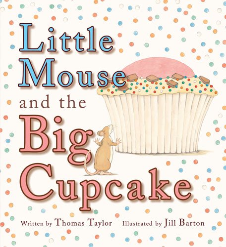 Cover of Little Mouse and the Big Cupcake