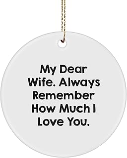 Gifts from Husband to Wife - My Dear Wife Always Remember How Much I Love You, Inspirational Wife Circle Ornament, Christmas Unique Gifts for Wife
