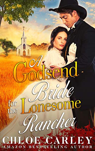 A Godsend Bride for the Lonesome Rancher: A Christian Historical Romance Book A Godsend Bride for the Lonesome Rancher: A Christian Historical Romance Book
