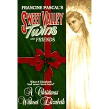 A Christmas Without Elizabeth Sweet Valley Twins