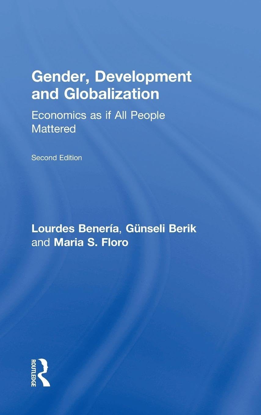Gender, Development and Globalization: Economics as if All People Mattered