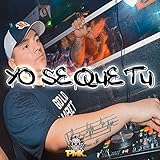  Yo Se Que Tu (Remix) [Explicit]