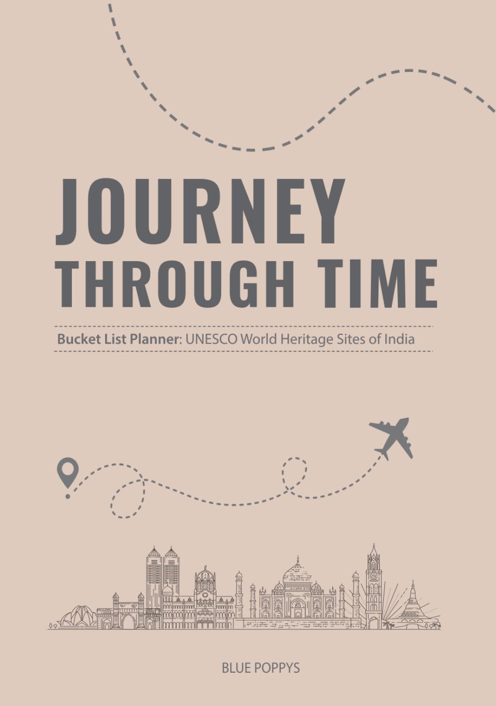 Bucket-list Planner: UNESCO World Heritage Sites of India: Journey Through Time