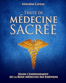 Paperback Traité de Médecine Sacrée: Une introduction à la Roue-Médecine des Esséniens (French Edition) [French] Book