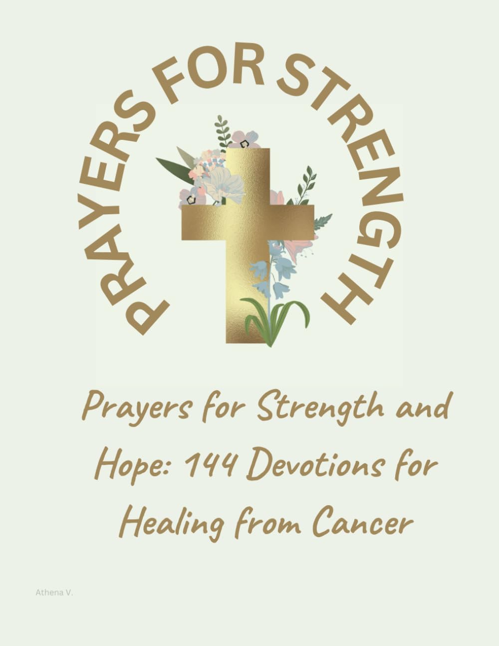 Prayers for Strength and Hope: 144 Devotions for Healing from Cancer (Psalms for Life - Prayers for all occasions (Psalms Prayers))