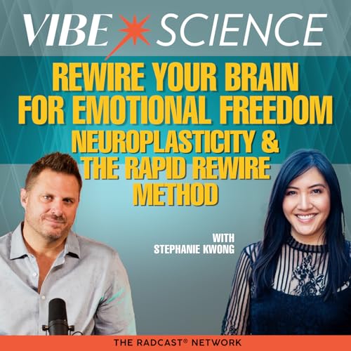 Rewire Your Brain for Emotional Freedom | Neuroplasticity & The Rapid Rewire Method with Stephanie Kwong cover art