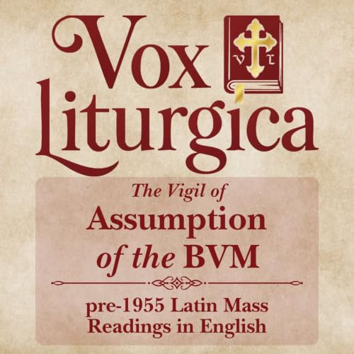 The Vigil of the Assumption of the Blessed Virgin Mary | pre-1955 Missal | Latin Mass Readings | 8/14/2026