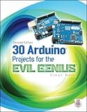  30 Arduino Projects for the Evil Genius, Second Edition