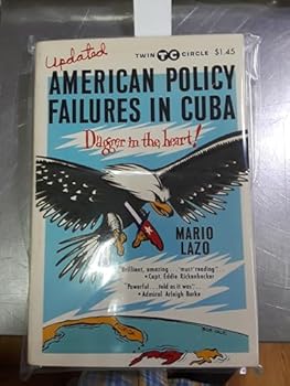 Paperback American Policy Failures in Cuba Updated: Dagger in the Heart! Book
