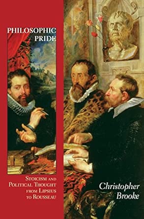 Philosophic Pride: Stoicism and Political Thought from Lipsius to Rousseau book cover