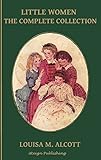 Little Women: The Complete Collection (Illustrated) - 4 Books - Little Women, Good Wives, Little Men, Jo's Boys (iReign Classics Anthologies Book 2)