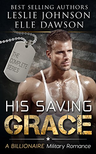 His Saving Grace: A Billionaire Bad Boy Romance by [Leslie Johnson, Elle Dawson]