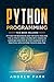 Python Programming: This Book Includes: Python for Beginners and for Data Analysis. The Ultimate Crash Course with Hands-on Exercises, Step-by-Step ... Applications to Data Analysis. (Data Science)