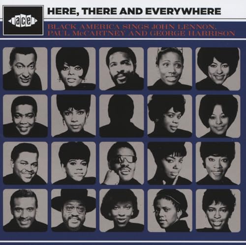 Here. There And Everywhere: Black America Sings John Lennon. Paul Mccartney And George Harrison