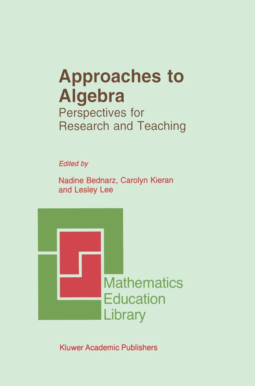 Approaches to Algebra: Perspectives for Research and Teaching: 18 (Mathematics Education Library, 18)