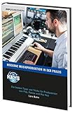 Moderne Musikproduktion in der Praxis: Die besten Tipps und Tricks für Produzenten von Pop, Dance und Hip Hop - Lars Bohn