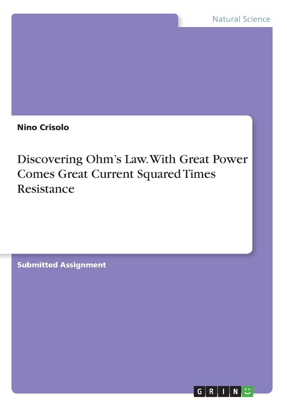 Discovering Ohm's Law. With Great Power Comes Great Current Squared Times Resistance
