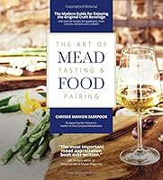 The Art of Mead Tasting and Food Pairing 0578188953 Book Cover