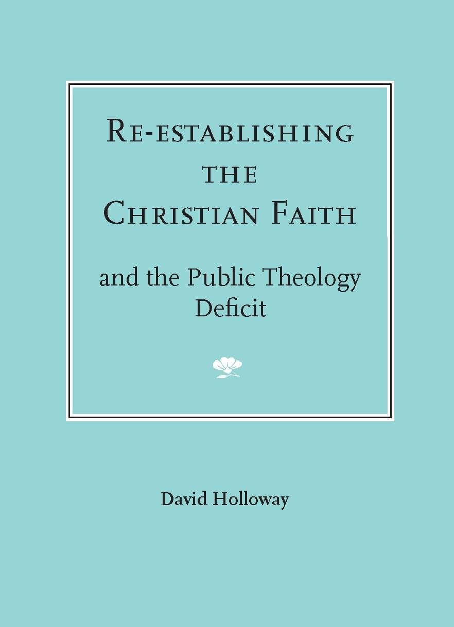Re-establishing the Christian Faith: And the Public Theology Deficit