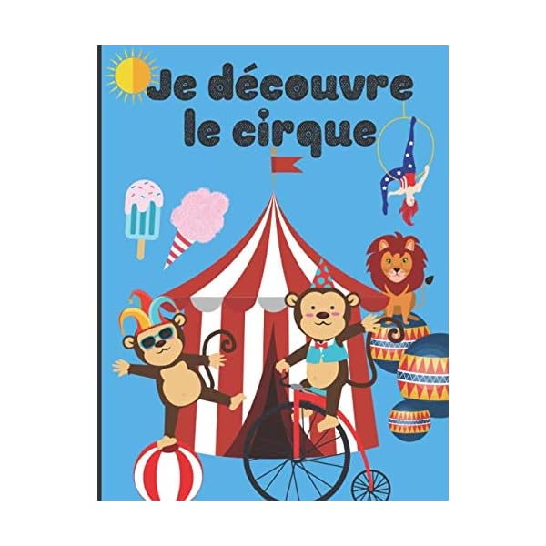 Je découvre le cirque: Cahier de coloriage pour enfants - colorier le cirque et son univers facilement - apprendre à dessiner| 50 pages au format 8.5*11 pouces Broché – 17 décembre 2019 51WG2oj70gL. SS600