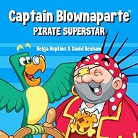 Captain Blownaparte - Pirate Superstar: Pirate Action Adventure (Captain Blownaparte - Pirate Action Adventure Series) 1720738009 Book Cover