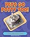 Pets Go Potty Too!: A Potty Time Activity Book