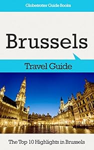 Brussels Travel Guide: The Top 10 Highlights in Brussels (Globetrotter Guide Books)