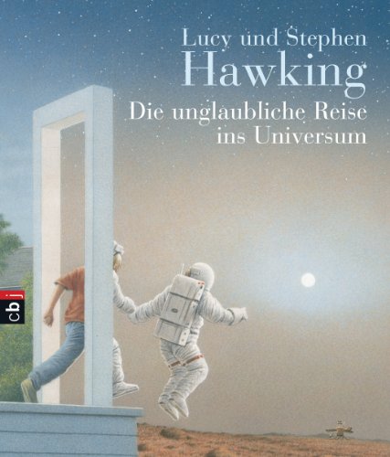 Die unglaubliche Reise ins Universum Die unglaubliche Reise ins Universum