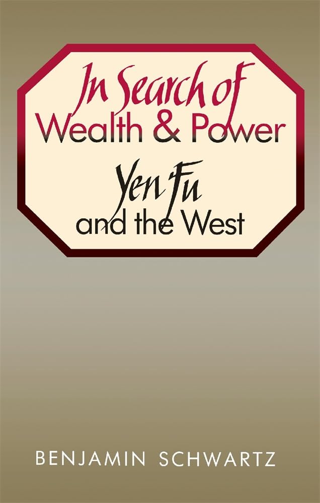 In Search of Wealth and Power: Yen Fu and the West: 110 (Harvard East Asian Series)