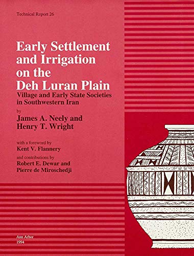Early Settlement and Irrigation on the Deh Luran Plain: Village and Early State Societies in Southwestern Iran (Technical Reports)