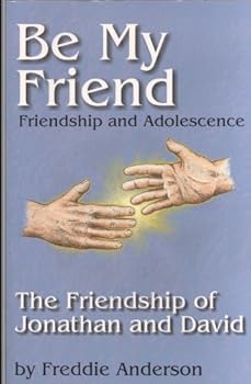 Be My Friend:the Friendship of Johnathan and David