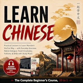 Learn Chinese: The Complete Beginner's Course, 10 in 1 cover art