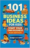 101 Business Ideas For Kids: A Fun, Practical Introduction to Entrepreneurship for Ages 9–12 (Young Founder Series Book 2)