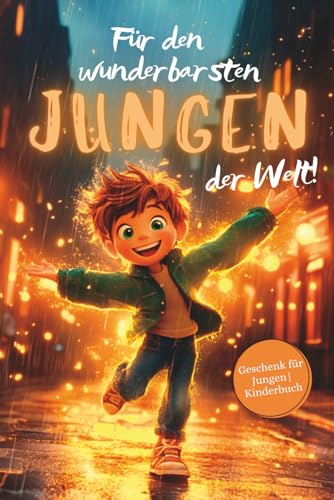 Für den wunderbarsten Jungen der Welt!: Inspirierende Kurzgeschichten...