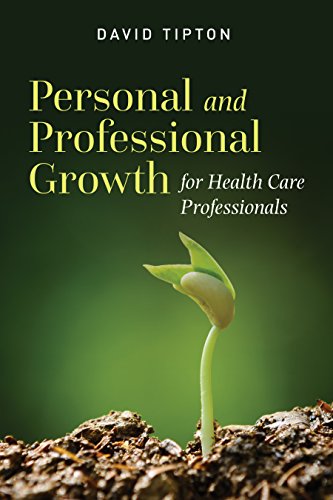 Personal and Professional Growth for Health Care Professionals Personal and Professional Growth for Health Care Professionals