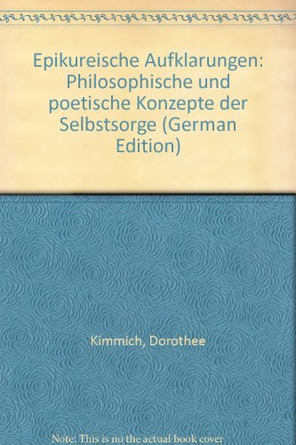 Epikureische Aufklärungen: Philosophische und poetische Konzepte der Selbstsorge