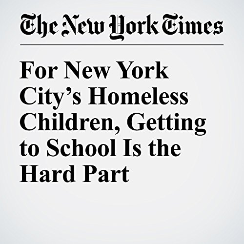 For New York City&rsquo;s Homeless Children, Getting to School Is the Hard Part cover art