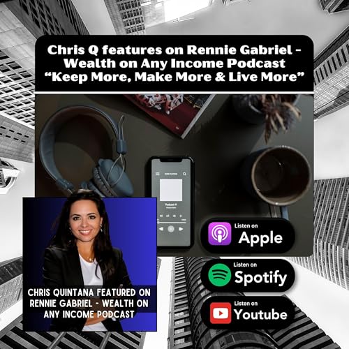 Episode 27: Interview with Rennie Gabriel-Wealth on Any Income Podcast - "Make More, Keep More, Live More"