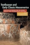 Teotihuacan and Early Classic Mesoamerica: Multiscalar Perspectives on Power, Identity, and Interregional Relations