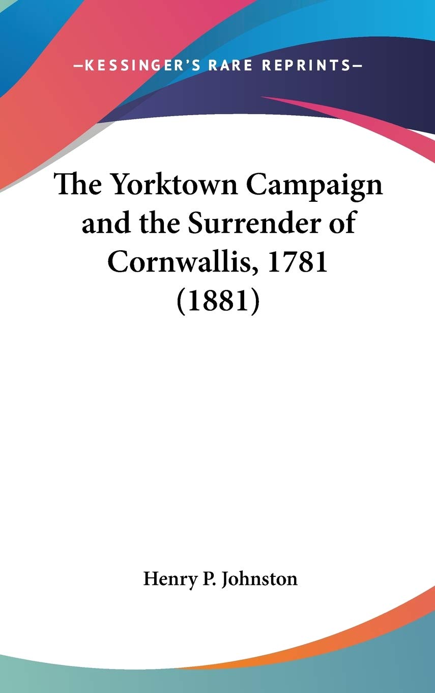 Livre Yorktown 1781 de 1881 sur la reddition de Cornwallis pour passionnés de récit historique