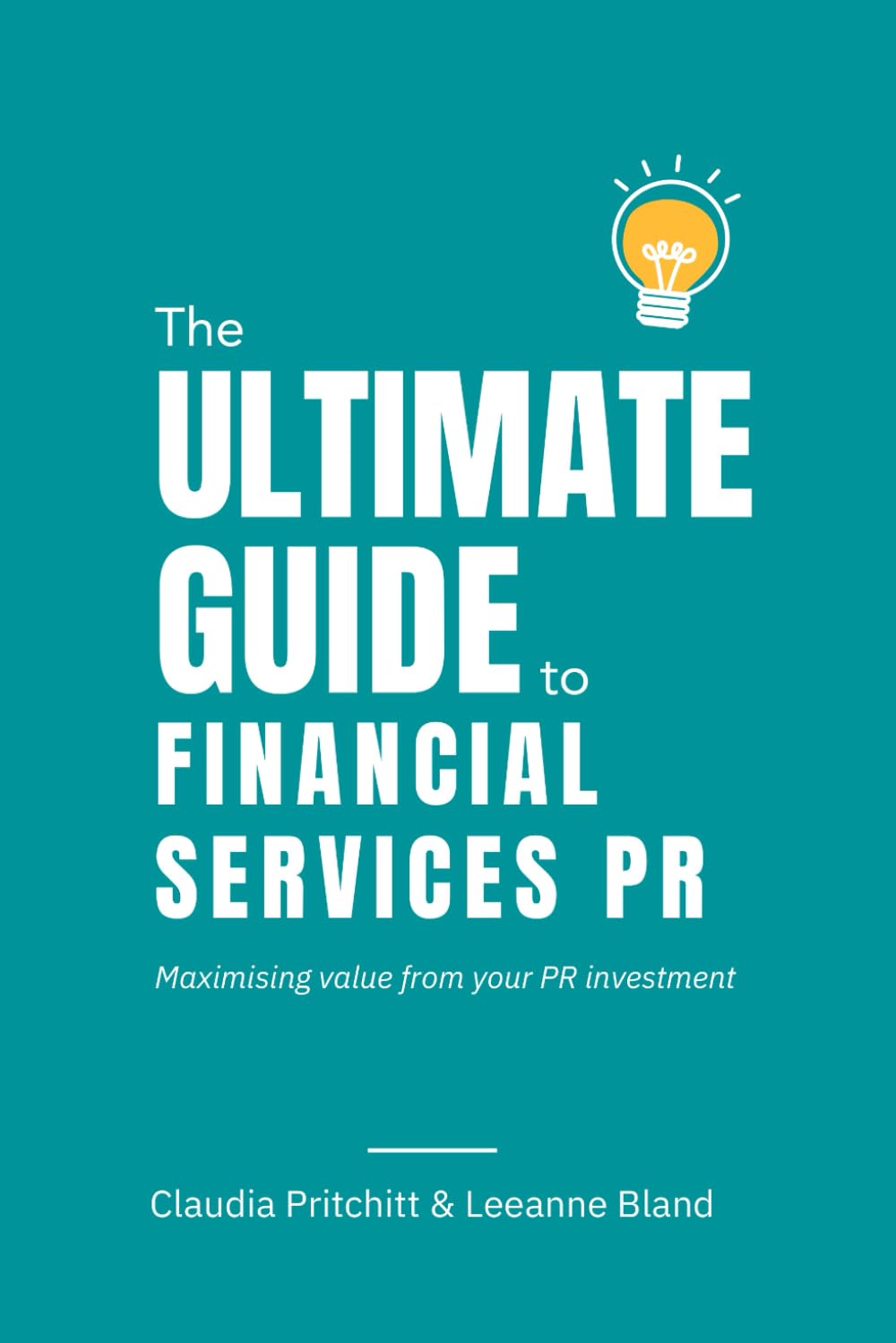 The ultimate guide to financial services PR: Maximising value from your PR investment