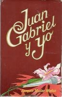 Juan Gabriel Y Yo B000E1BNVK Book Cover