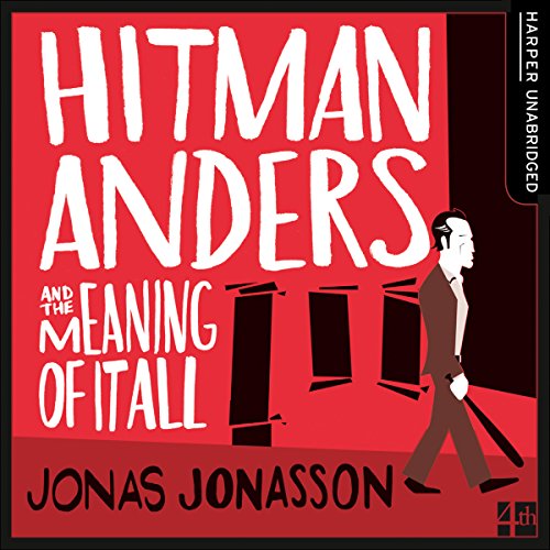 Hitman Anders and the Meaning of It All Jonas Jonasson, Peter Kenny