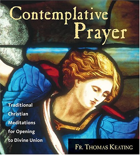 Contemplative Prayer Traditional Christian Meditations for Opening to
