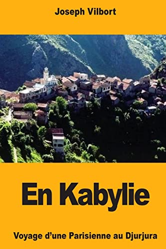 En Kabylie: Voyage d'une Parisienne au Djurjura (French Edition)