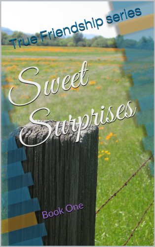 Sweet Surprises (True Friendship Book 1)
