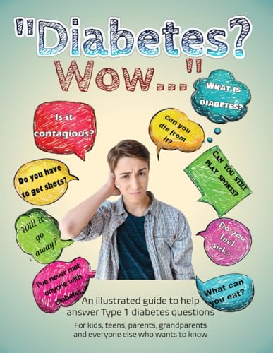 Diabetes? Wow...: An Illustrated Guide to Help Answer Type 1 Diabetes Questions