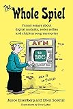 The Whole Spiel: Funny essays about digital nudniks, seder selfies and chicken soup memories (English Edition)