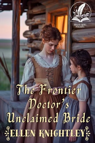 The Frontier Doctor’s Unclaimed Bride: A Historical Western Romance Novel (Brave Hearts of the Frontier)